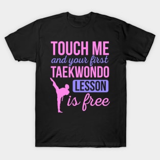 Funny Touch Me And Your First Taekwondo Lesson Is Free T-Shirt